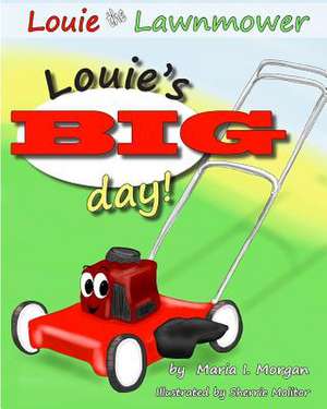 Louie's Big Day! de Maria I. Morgan