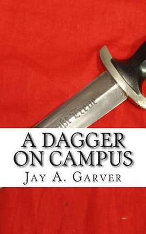 A Dagger on Campus de Jay a. Garver Sr