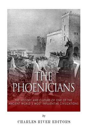 The Phoenicians de Charles River Editors