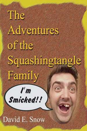 The Adventures of the Squashingtangle Family de David E. Snow