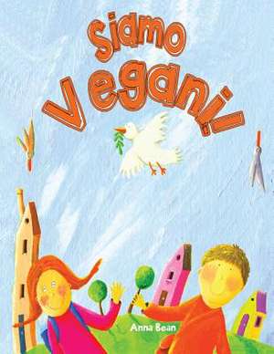 Siamo Vegani! de Anna Bean