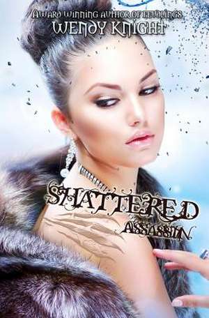 Shattered Assassin de Wendy Knight