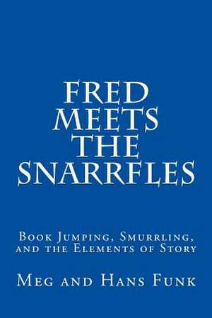 Fred Meets the Snarrfles de Meg Funk