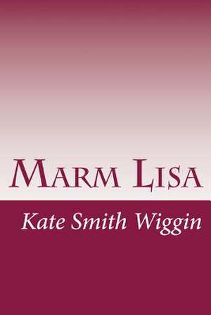 Marm Lisa de Kate Douglas Smith Wiggin