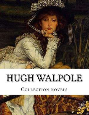 Hugh Walpole, Collection Novels de Hugh Walpole