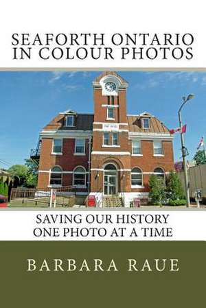 Seaforth Ontario in Colour Photos de Mrs Barbara Raue