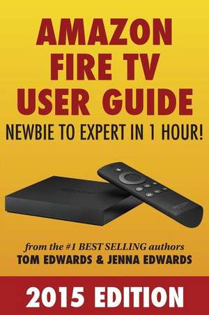 Amazon Fire TV User Guide de Tom Edwards