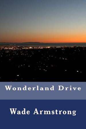 Wonderland Drive de Wade Armstrong