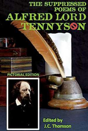 The Suppressed Poems of Alfred Lord Tennyson (Pictorial Edition) de Tennyson, Alfred