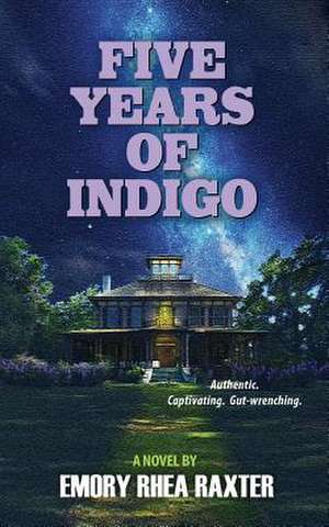 Five Years of Indigo de Emory Rhea Raxter