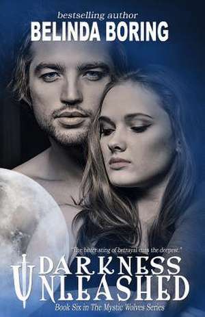 Darkness Unleashed de Belinda Boring