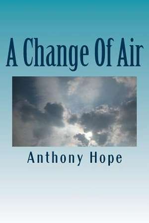 A Change of Air de MR Anthony Hope