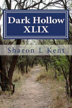 Dark Hollow XLIX de Sharon L. Kent