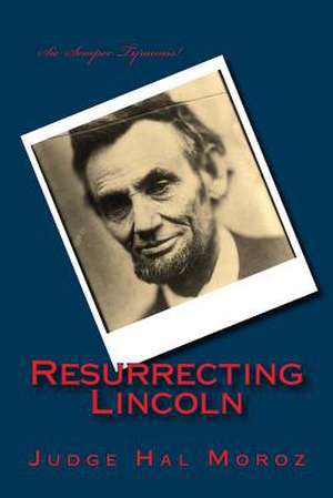 Resurrecting Lincoln de Hal Moroz