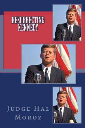 Resurrecting Kennedy de Hal Moroz