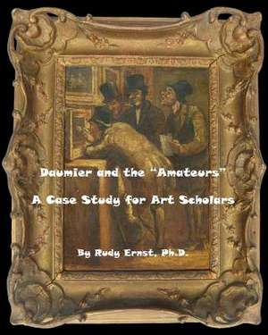 Daumier and the Amateurs de Rudy Ernst Phd