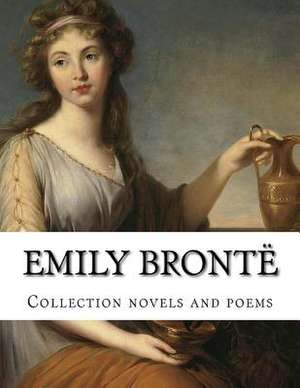 Emily Bronte, Collection Novels and Poems de Emily Bronte