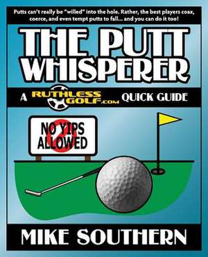 The Putt Whisperer de Mike Southern