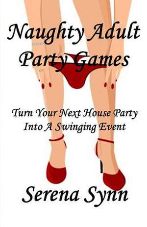 Naughty Adult Party Games de Serena Synn