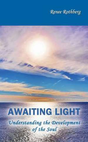 Awaiting Light de Renee Rothberg