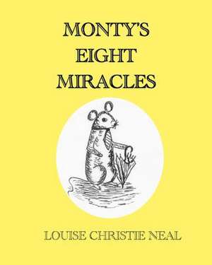 Monty's Eight Miracles de Louise Christie Neal