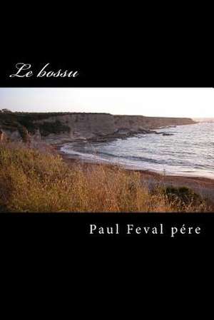 Le Bossu de Paul Feval Pere