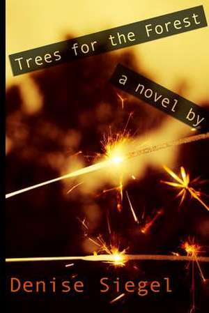 Trees for the Forest de Denise M. Siegel