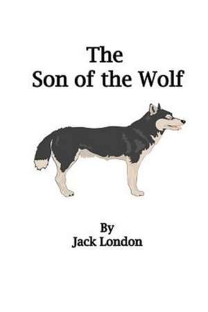 The Son of the Wolf de Jack London