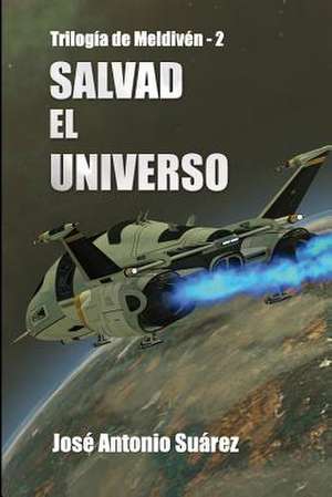 Salvad El Universo de Jose Antonio Suarez