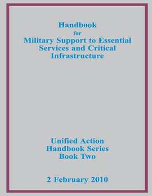 Handbook for Military Support to Essential Services and Critical Infrastructure de Us Joint Forces Command