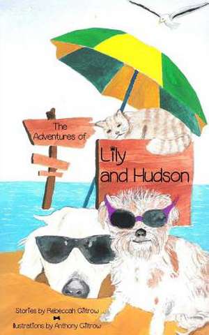 The Adventures of Lily and Hudson de Rebeccah Giltrow