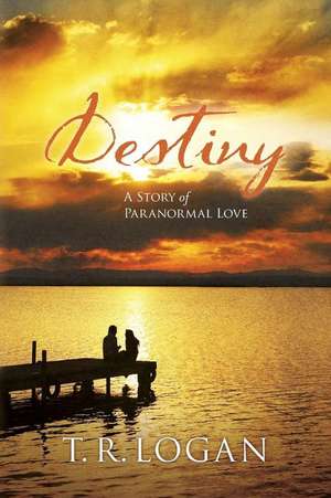 Destiny de T. R. Logan