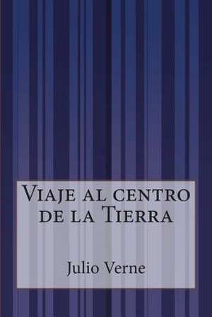 Viaje Al Centro de La Tierra de Julio Verne