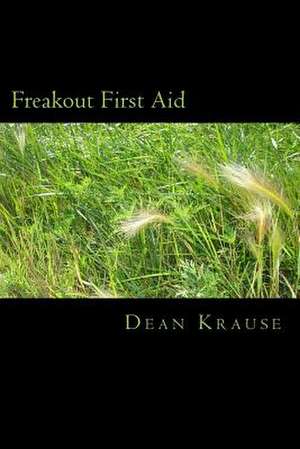 Freakout First Aid de Dean Krause