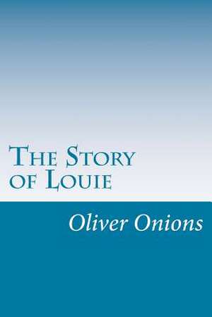 The Story of Louie de Oliver Onions