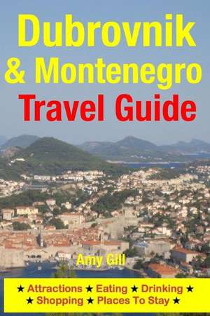 Dubrovnik & Montenegro Travel Guide de Amy Gill