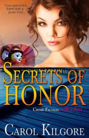 Secrets of Honor de Carol Kilgore