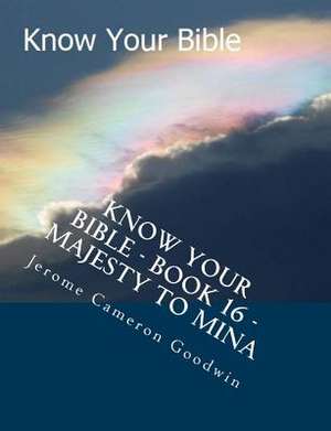 Know Your Bible - Book 16 - Majesty to Mina de MR Jerome Cameron Goodwin