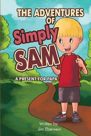 The Adventures of Simply Sam de Jim Eberwein