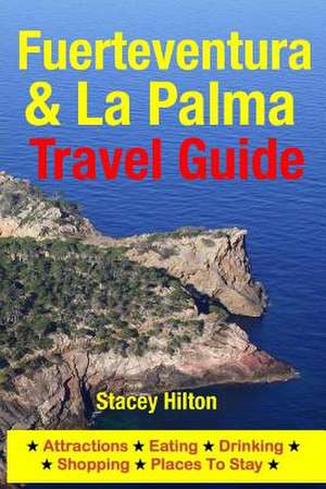 Fuerteventura & La Palma Travel Guide de Stacey Hilton