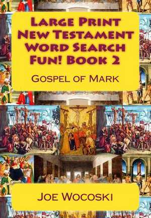 Large Print New Testament Word Search Fun! Book 2 de Joe Wocoski