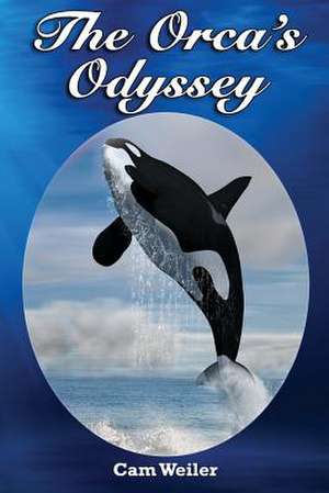 The Orca's Odyssey de Cam Weiler