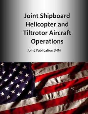 Joint Shipboard Helicopter and Tiltrotor Aircraft Operations de U. S. Joint Force Command