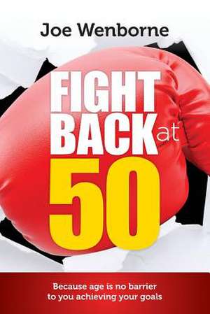 Fight Back at 50 de Joe Wenborne