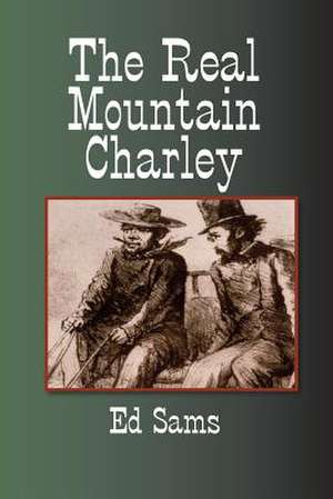 The Real Mountain Charley de Ed Sams