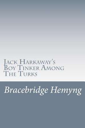 Jack Harkaway's Boy Tinker Among the Turks de Bracebridge Hemyng