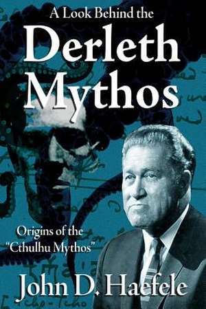 A Look Behind the Derleth Mythos de John D. Haefele