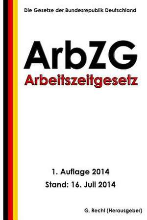 Arbeitszeitgesetz (Arbzg) de G. Recht