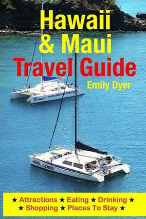 Hawaii & Maui Travel Guide de Emily Dyer