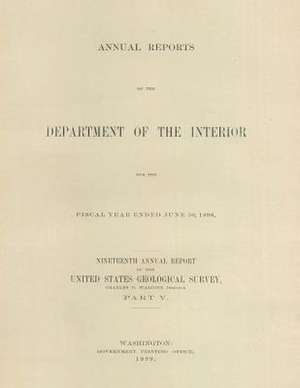 Annual Report of the Department of the Interior for the Fiscal Year Extended June 30, 1898 de Charles D. Walcott